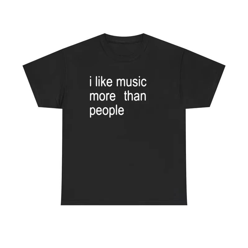 I Like Music More Than People Funny Music T-Shirt Letter Printing Unisex Introvert Gift Music Lover Humor Cotton Top Summer